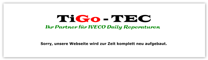 Wir bauen für Sie um - Tigo-Tec - Ihr Partner für IVECO Daily Reperaturen